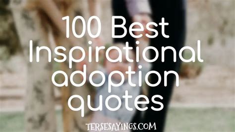 60 Inspirational & Motivational Adoption Quotes & Sayings.